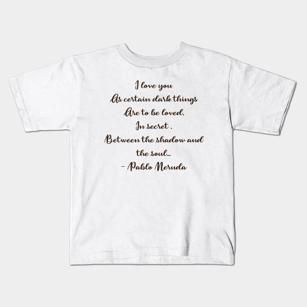 Pablo Neruda Kids T-Shirt by nasia9toska